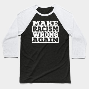 Make Racism Wrong Again, Black Lives Matter, Civil Rights Baseball T-Shirt